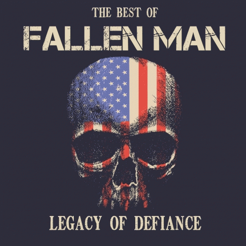 Fallen Man : Legacy of Defiance (the Best of Fallen Man)